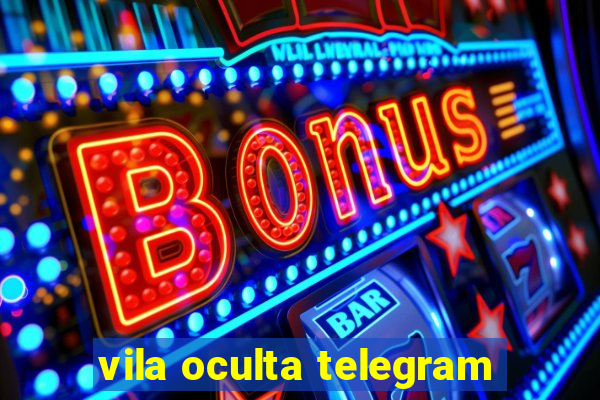 vila oculta telegram